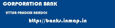 CORPORATION BANK  UTTAR PRADESH HARDOI    banks information 